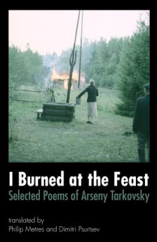 Könyv I Burned at the Feast Arseny Tarkovsky
