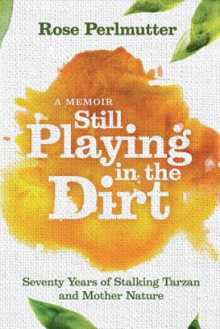 Buch Still Playing in the Dirt Rose Perlmutter