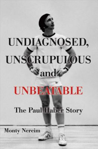 Книга Undiagnosed, Unscrupulous and Unbeatable Monty Nereim