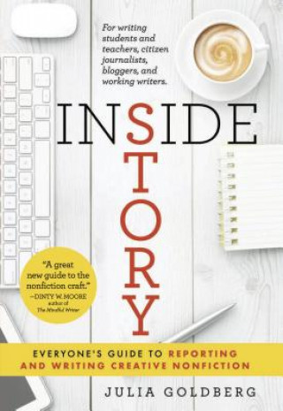 Kniha Inside Story: Everyone's Guide to Reporting and Writing Creative Nonfiction Julia Goldberg