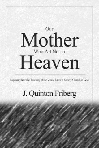 Knjiga Our Mother Who Art Not in Heaven J. Quinton Friberg