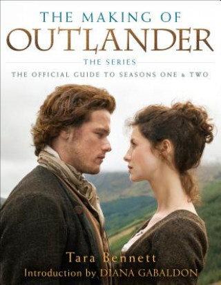Knjiga Making of Outlander: The Series Tara Bennett