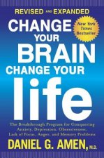 Carte Change Your Brain, Change Your Life Daniel G. Amen
