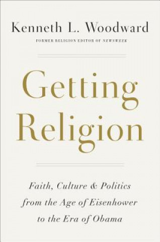 Könyv Getting Religion Kenneth L. Woodward
