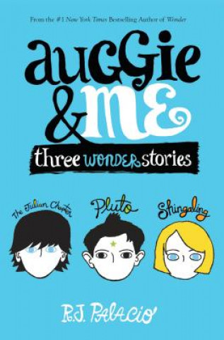 Kniha Auggie & Me: Three Wonder Stories R. J. Palacio