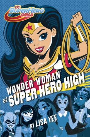 Könyv Wonder Woman at Super Hero High Lisa Yee
