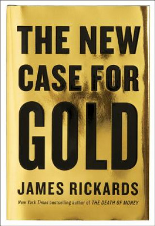 Kniha New Case for Gold James Rickards