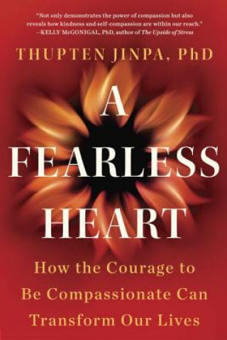Kniha Fearless Heart Thupten Jinpa