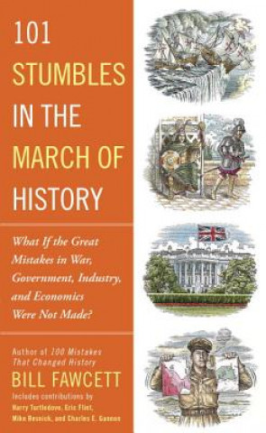 Книга 101 Stumbles In The March Of History Bill Fawcett