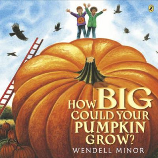 Książka How Big Could Your Pumpkin Grow? Wendell Minor