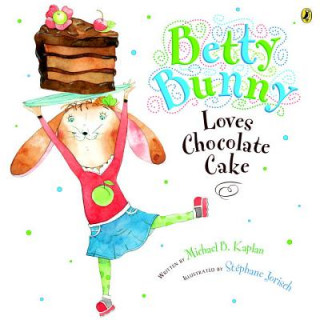 Książka Betty Bunny Loves Chocolate Cake Michael Kaplan