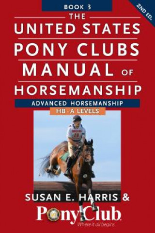 Kniha The United States Pony Clubs Manual of Horsemanship Book 3 Susan E. Harris