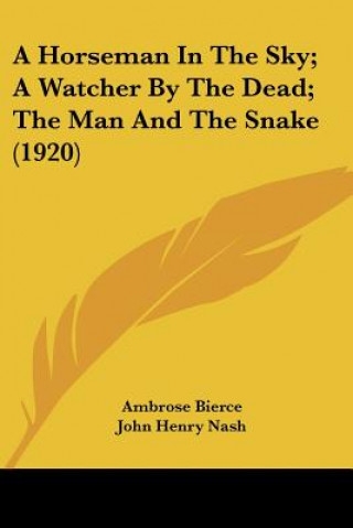 Könyv A Horseman in the Sky; a Watcher by the Dead; the Man and the Snake Ambrose Bierce