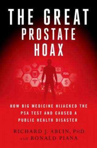 Carte The Great Prostate Hoax Richard J. Ablin