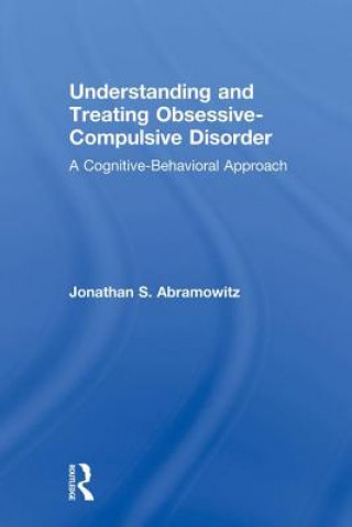 Kniha Understanding and Treating Obsessive-Compulsive Disorder Jonathan S. Abramowitz