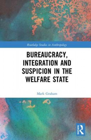 Книга Bureaucracy, Integration and Suspicion in the Welfare State Mark Graham