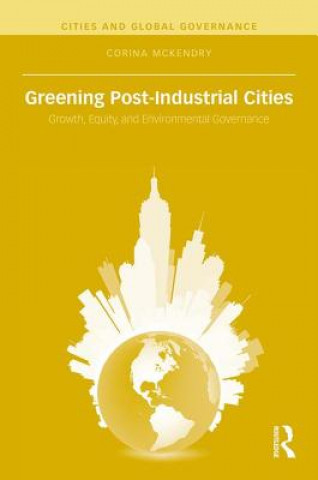 Kniha Greening Post-Industrial Cities Corina Mckendry