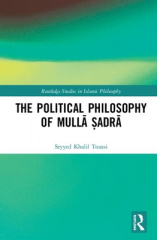 Carte Political Philosophy of Mulla Sadra Seyyed Khalil Toussi