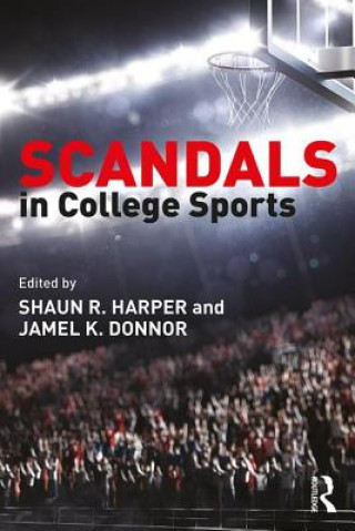 Carte Scandals in College Sports Shaun R. Harper
