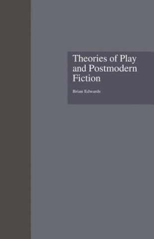 Książka Theories of Play and Postmodern Fiction Brian Edwards