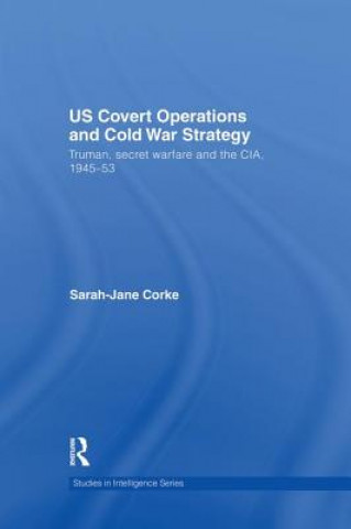 Kniha US Covert Operations and Cold War Strategy Sarah-jane Corke