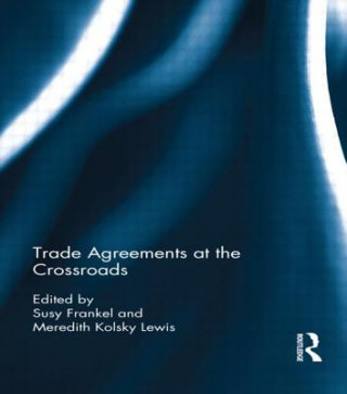 Książka Trade Agreements at the Crossroads Susy Frankel