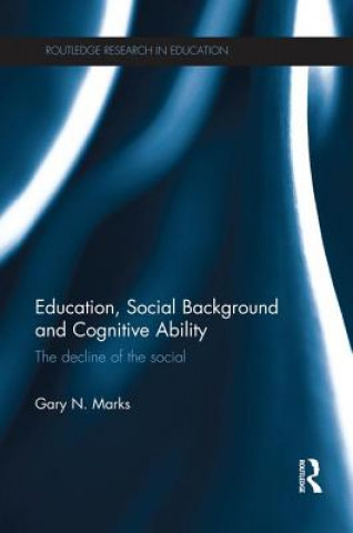 Knjiga Education, Social Background and Cognitive Ability Gary N. Marks