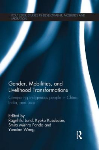 Kniha Gender, Mobilities, and Livelihood Transformations Ragnhild Lund