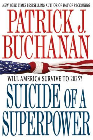 Kniha Suicide of a Superpower Patrick J. Buchanan
