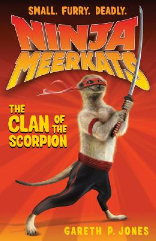 Könyv Ninja Meerkats (#1): The Clan of the Scorpion Gareth P. Jones