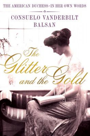 Buch The Glitter and the Gold Consuela Vanderbilt Balsan