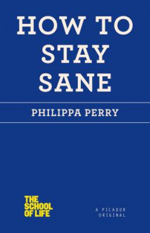 Kniha How to Stay Sane Philippa Perry
