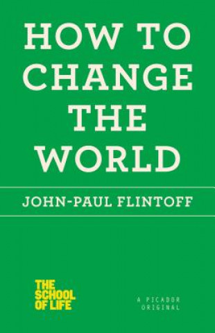 Carte How to Change the World John-paul Flintoff