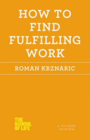 Carte How to Find Fulfilling Work Roman Krznaric