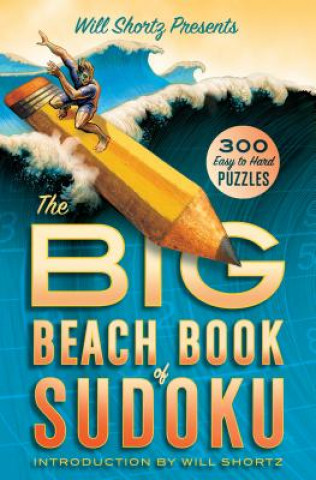 Kniha Will Shortz Presents the Big Beach Book of Sudoku Will Shortz