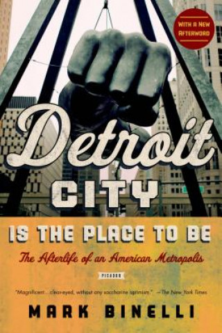 Книга Detroit City is the Place to Be Mark Binelli