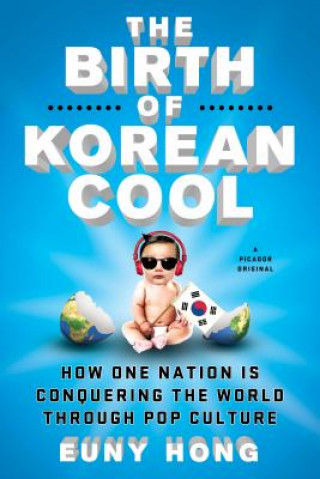 Kniha BIRTH OF KOREAN COOL Euny Hong