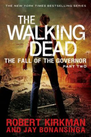 Könyv Walking Dead: The Fall of the Governor: Part Two Robert Kirkman