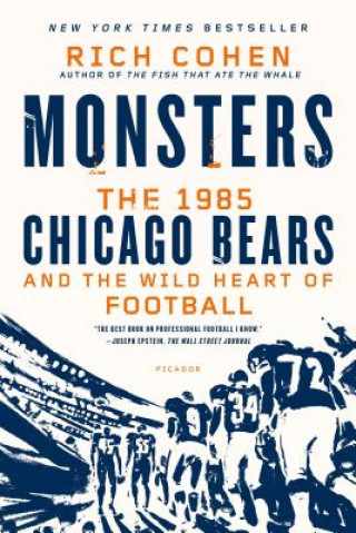 Kniha MONSTERS THE 1985 CHICAGO BEARS AN Rich Cohen