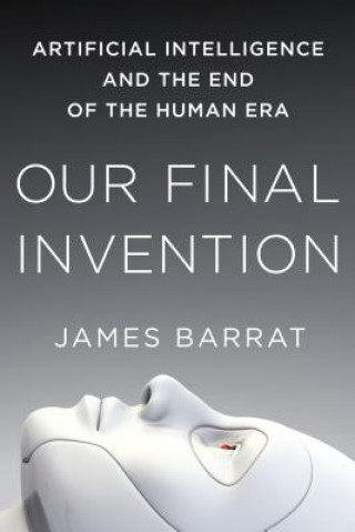 Book Our Final Invention James Barrat