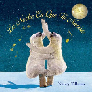 Knjiga LA NOCHE EN QUE T NACISTE Nancy Tillman