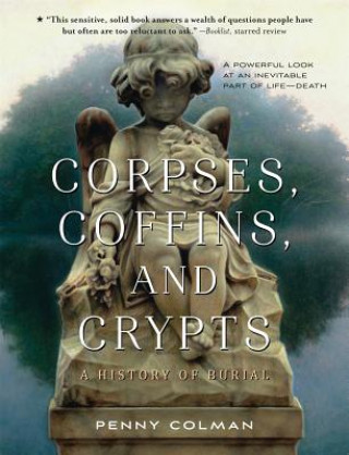 Kniha Corpses, Coffins, and Crypts Penny Colman