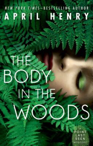 Kniha The Body in the Woods April Henry