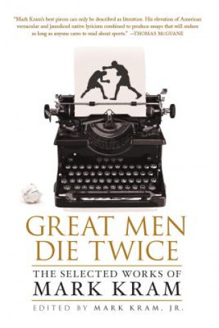 Carte Great Men Die Twice Mark Kram