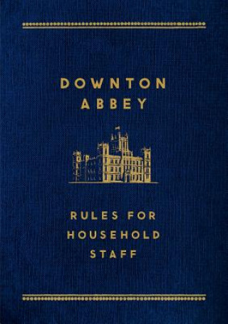 Книга DOWNTON ABBEY RULES FOR HOUSEHOLD St Martins Press