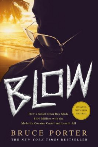 Book BLOW: HOW A SMALL-TOWN BOY MADE  100 MIL Bruce Porter
