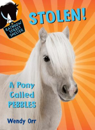 Book STOLEN! A Pony Called Pebbles Wendy Orr