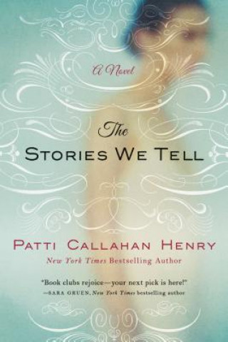 Kniha Stories We Tell Patti Callahan Henry