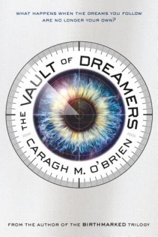 Книга The Vault of Dreamers Caragh M. O'Brien