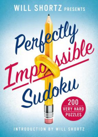 Kniha Will Shortz Presents Perfectly Impossible Sudoku Will Shortz